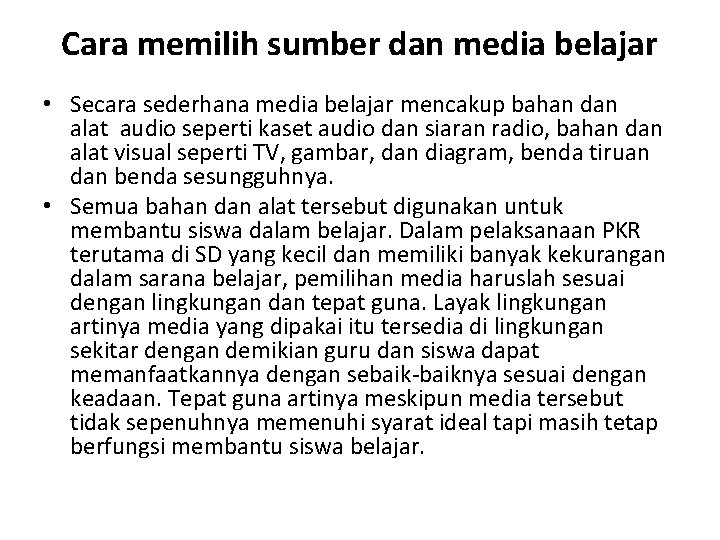 Cara memilih sumber dan media belajar • Secara sederhana media belajar mencakup bahan dan