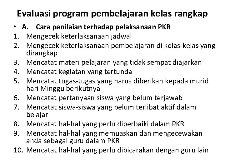 Evaluasi program pembelajaran kelas rangkap • A. Cara penilaian terhadap pelaksanaan PKR 1. Mengecek