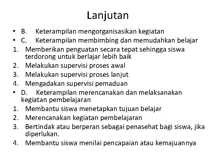 Lanjutan • B. Keterampilan mengorganisasikan kegiatan • C. Keterampilan membimbing dan memudahkan belajar 1.