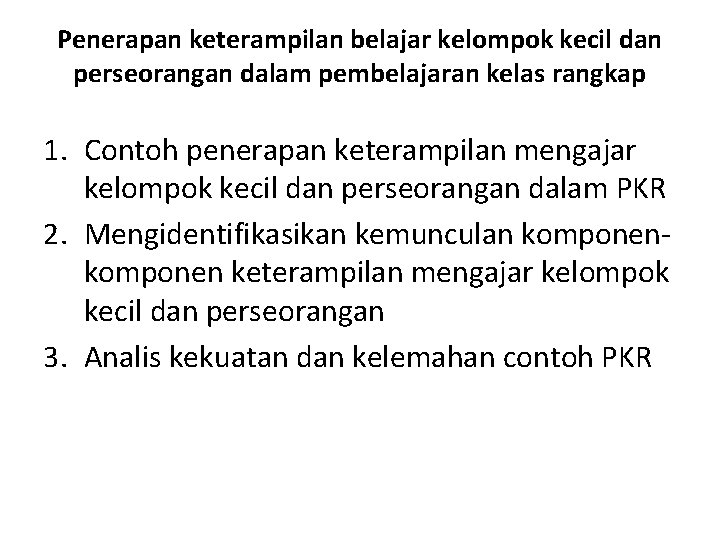 Penerapan keterampilan belajar kelompok kecil dan perseorangan dalam pembelajaran kelas rangkap 1. Contoh penerapan