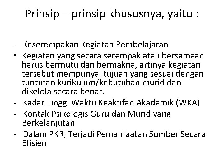 Prinsip – prinsip khususnya, yaitu : - Keserempakan Kegiatan Pembelajaran • Kegiatan yang secara