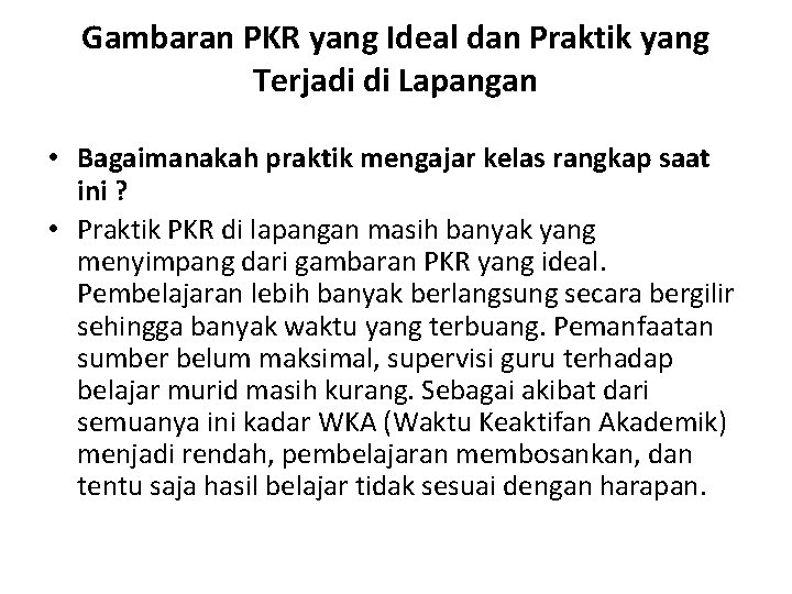 Gambaran PKR yang Ideal dan Praktik yang Terjadi di Lapangan • Bagaimanakah praktik mengajar