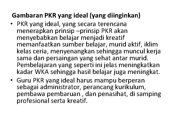  Gambaran PKR yang ideal (yang diinginkan) • PKR yang ideal, yang secara terencana