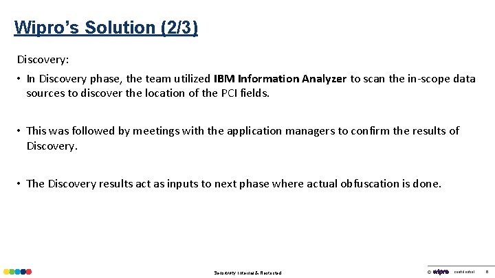 Wipro’s Solution (2/3) Discovery: • In Discovery phase, the team utilized IBM Information Analyzer