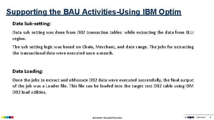 Supporting the BAU Activities-Using IBM Optim Data Sub-setting: Data sub setting was done from
