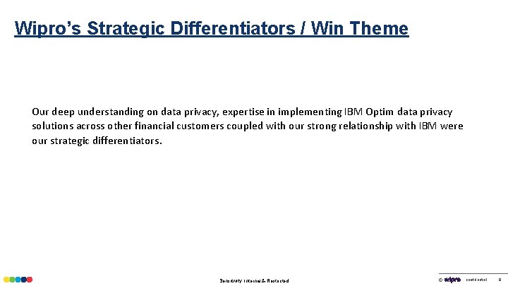 Wipro’s Strategic Differentiators / Win Theme Our deep understanding on data privacy, expertise in