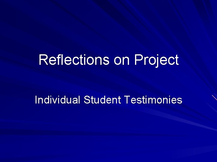 Reflections on Project Individual Student Testimonies 