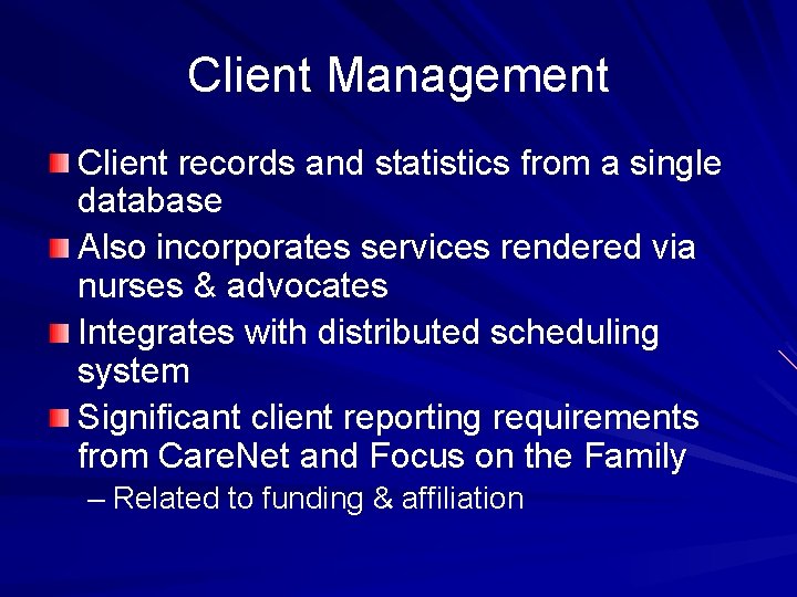 Client Management Client records and statistics from a single database Also incorporates services rendered