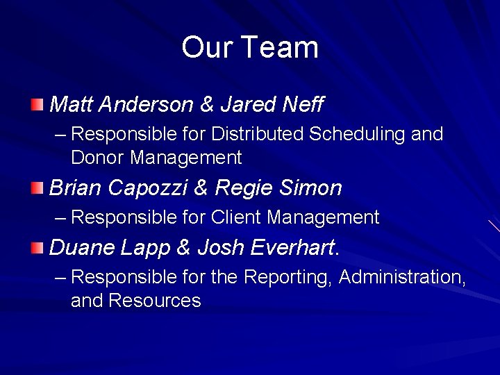 Our Team Matt Anderson & Jared Neff – Responsible for Distributed Scheduling and Donor