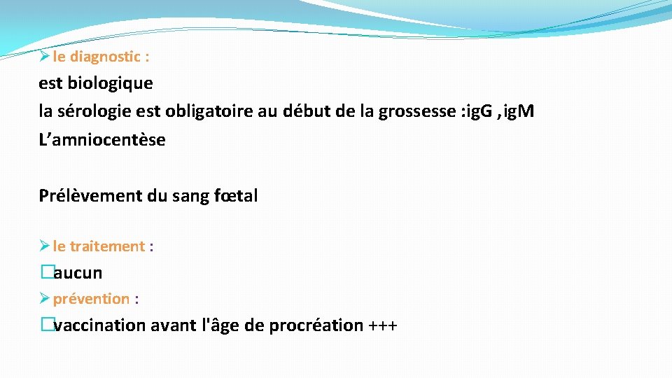  le diagnostic : est biologique la sérologie est obligatoire au début de la