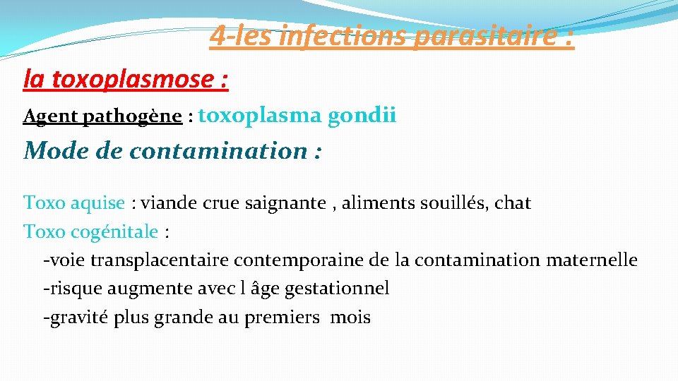 4 -les infections parasitaire : la toxoplasmose : Agent pathogène : toxoplasma gondii Mode