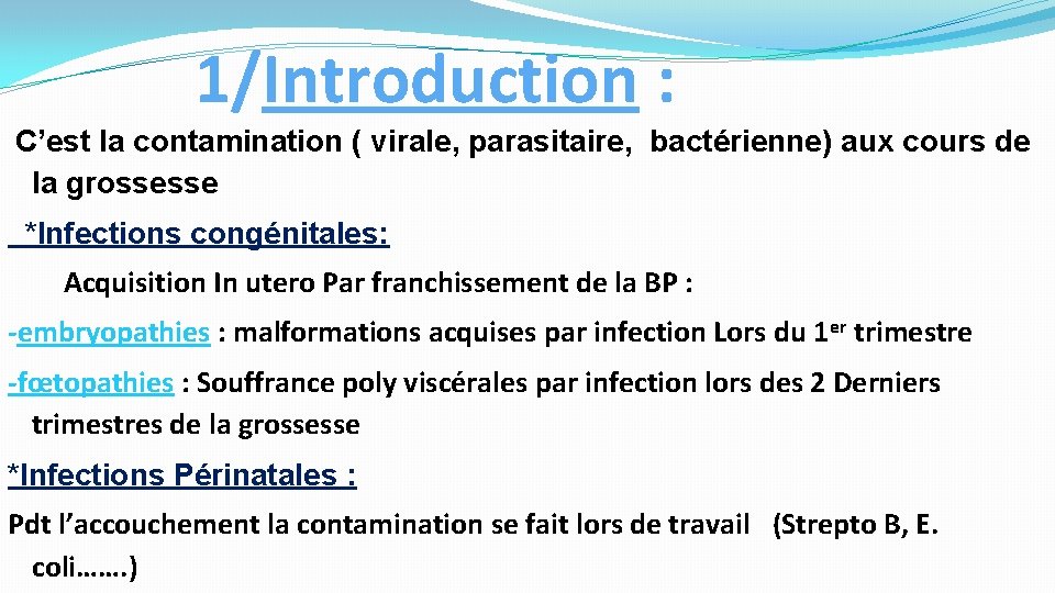 1/Introduction : C’est la contamination ( virale, parasitaire, bactérienne) aux cours de la grossesse