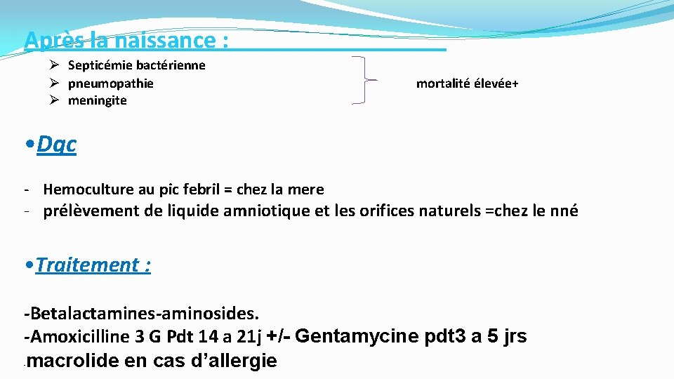 Après la naissance : Septicémie bactérienne pneumopathie mortalité élevée+ meningite • Dgc - Hemoculture