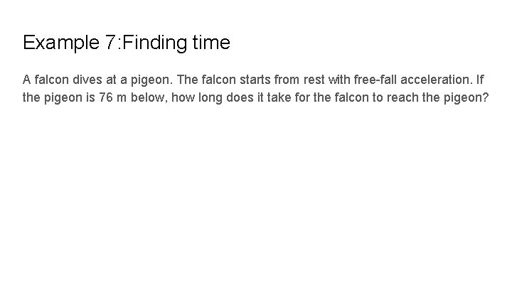Example 7: Finding time A falcon dives at a pigeon. The falcon starts from