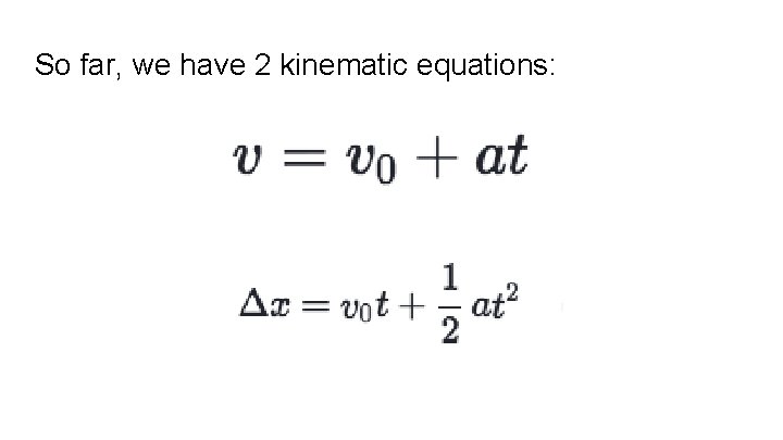 So far, we have 2 kinematic equations: 