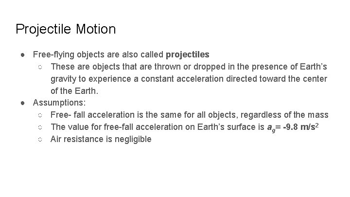 Projectile Motion ● Free-flying objects are also called projectiles ○ These are objects that
