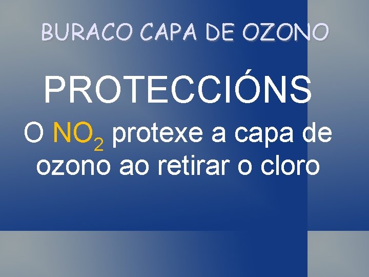 BURACO CAPA DE OZONO PROTECCIÓNS O NO 2 protexe a capa de ozono ao