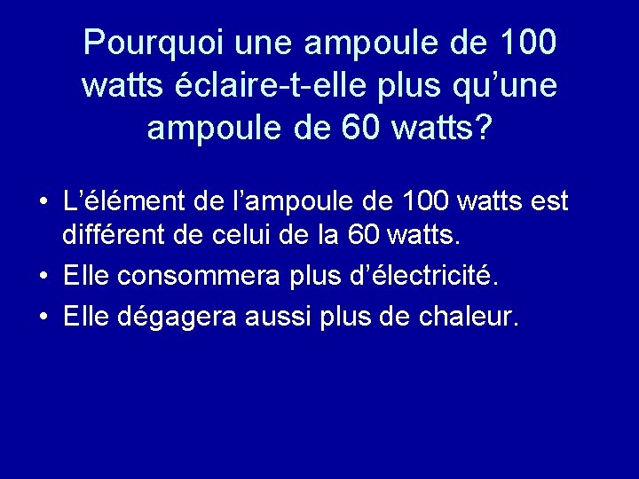 Pourquoi une ampoule de 100 watts éclaire-t-elle plus qu’une ampoule de 60 watts? •