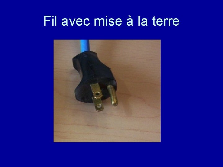Fil avec mise à la terre 