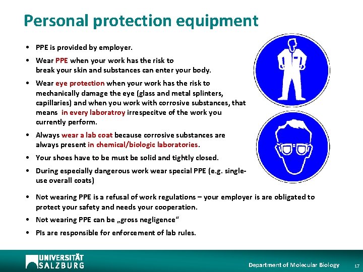 Personal protection equipment • PPE is provided by employer. • Wear PPE when your