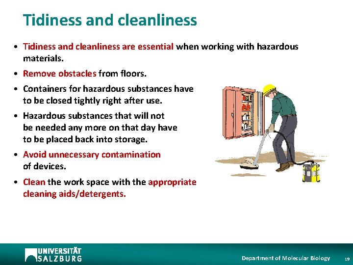 Tidiness and cleanliness • Tidiness and cleanliness are essential when working with hazardous materials.