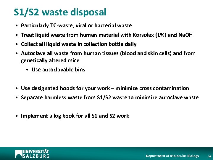 S 1/S 2 waste disposal • Particularly TC-waste, viral or bacterial waste • Treat