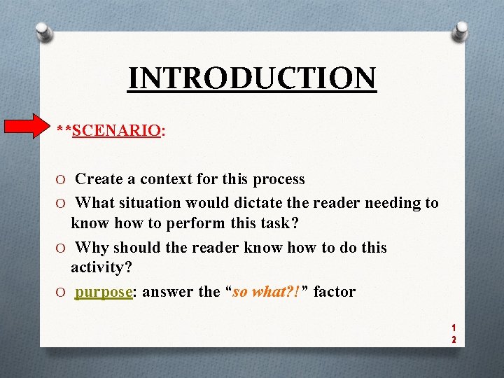 INTRODUCTION **SCENARIO: O Create a context for this process O What situation would dictate