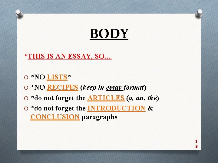 BODY *THIS IS AN ESSAY, SO… O *NO LISTS* O *NO RECIPES (keep in