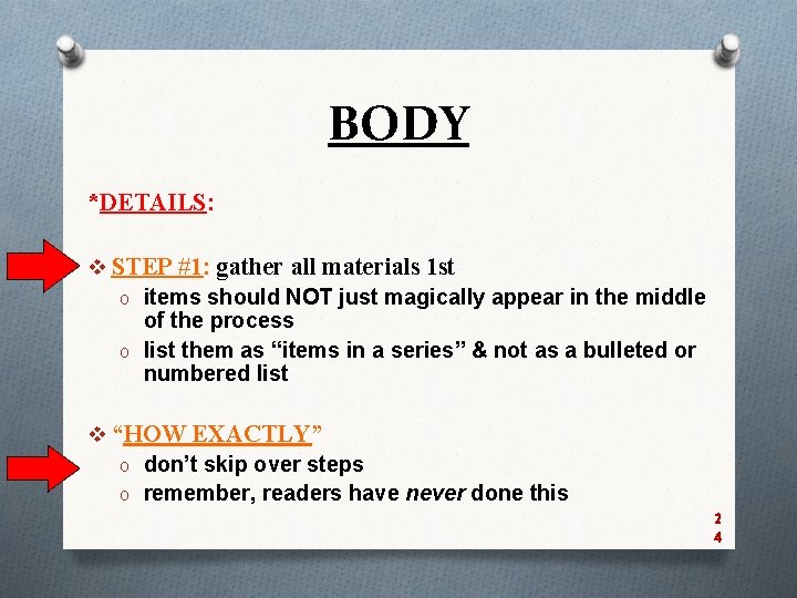 BODY *DETAILS: v STEP #1: gather all materials 1 st o items should NOT