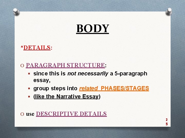 BODY *DETAILS: O PARAGRAPH STRUCTURE: § since this is not necessarily a 5 -paragraph