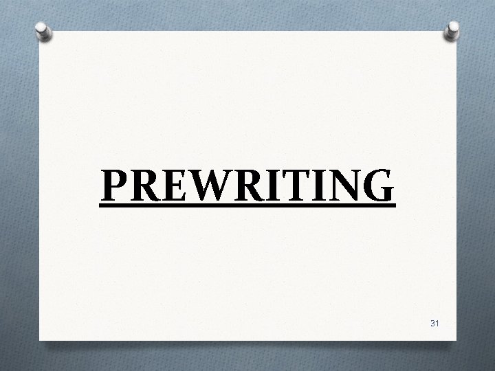 PREWRITING 31 