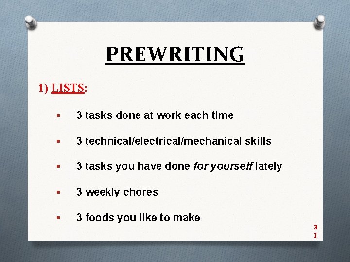 PREWRITING 1) LISTS: § 3 tasks done at work each time § 3 technical/electrical/mechanical