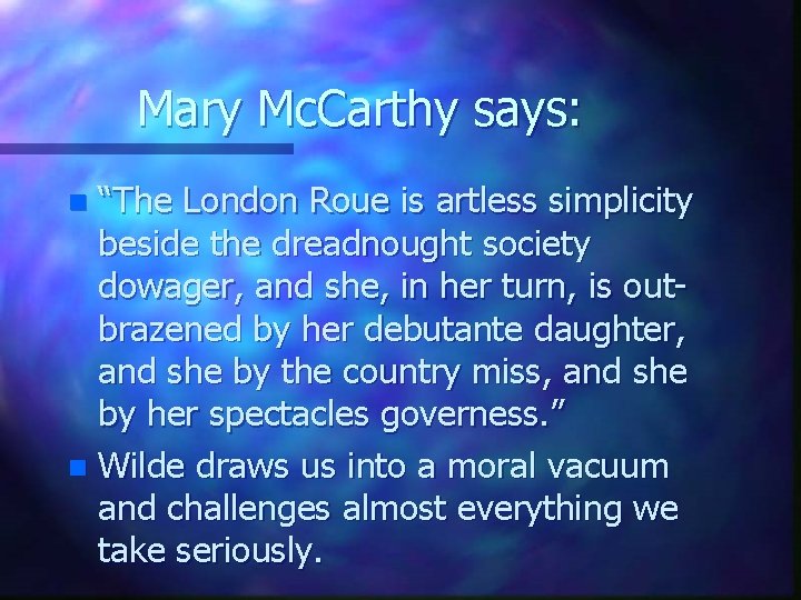 Mary Mc. Carthy says: “The London Roue is artless simplicity beside the dreadnought society