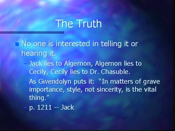 The Truth n No one is interested in telling it or hearing it. –