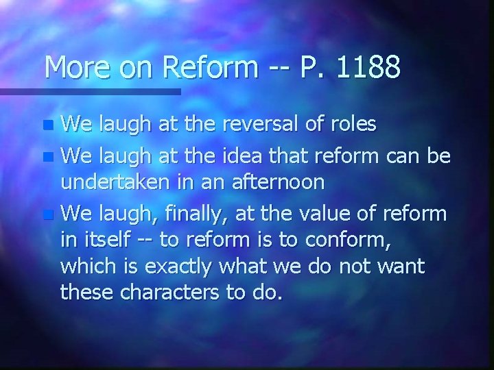 More on Reform -- P. 1188 We laugh at the reversal of roles n