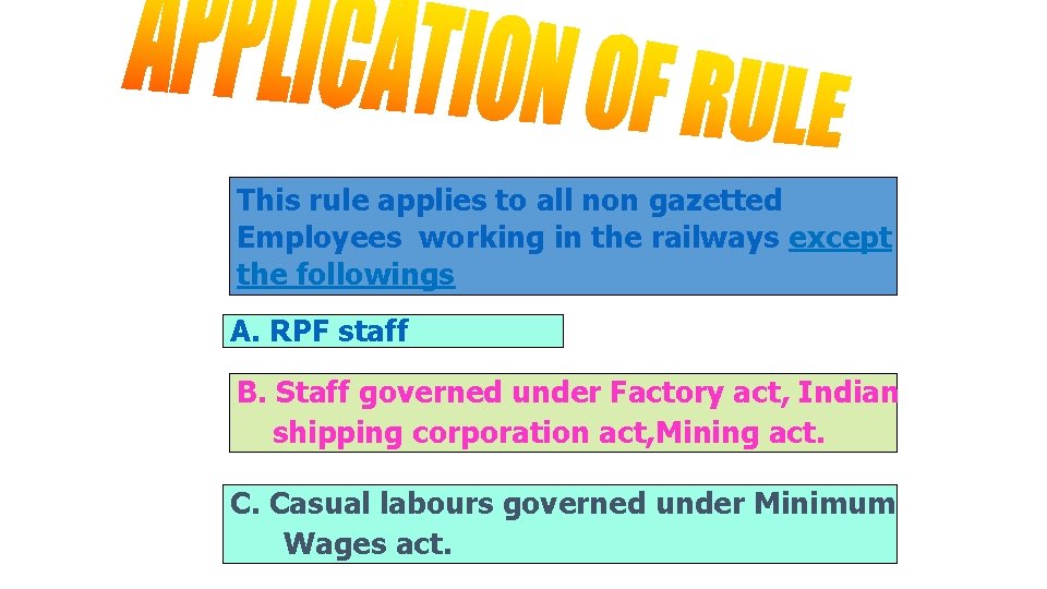 This rule applies to all non gazetted Employees working in the railways except the