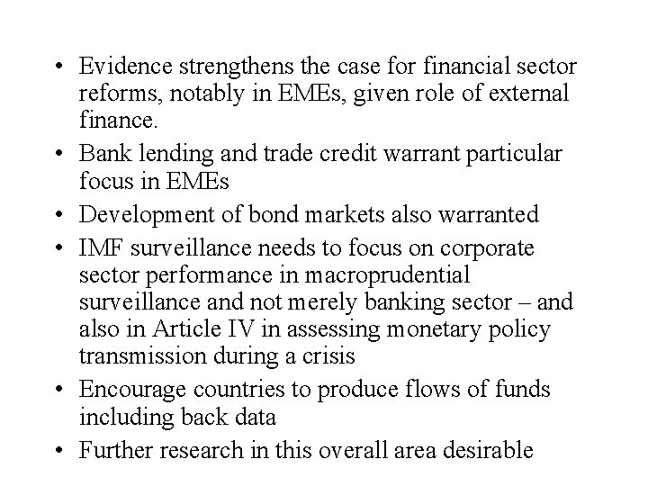  • Evidence strengthens the case for financial sector reforms, notably in EMEs, given
