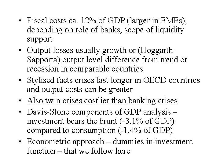  • Fiscal costs ca. 12% of GDP (larger in EMEs), depending on role