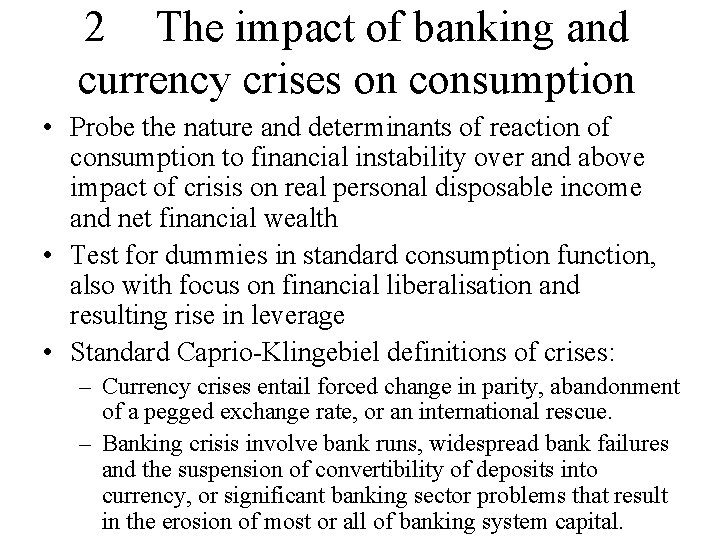 2 The impact of banking and currency crises on consumption • Probe the nature