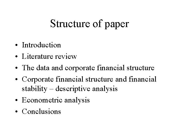 Structure of paper • • Introduction Literature review The data and corporate financial structure