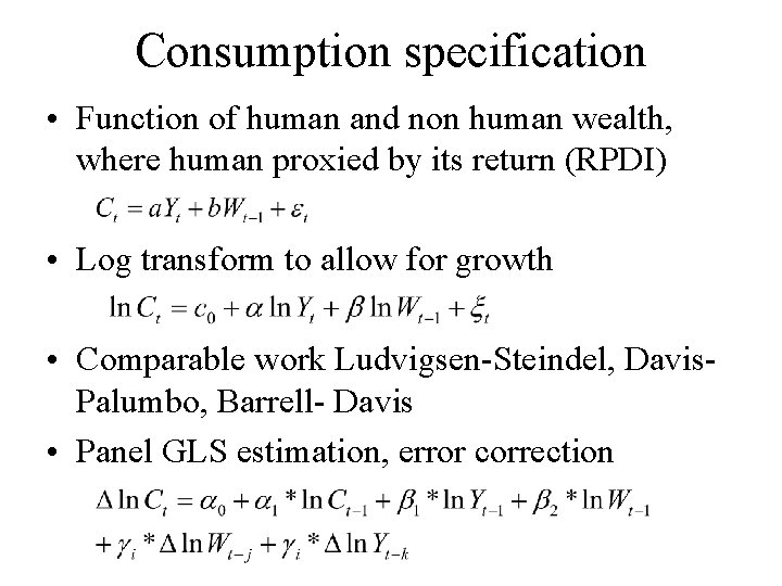 Consumption specification • Function of human and non human wealth, where human proxied by