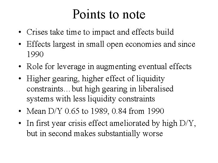 Points to note • Crises take time to impact and effects build • Effects