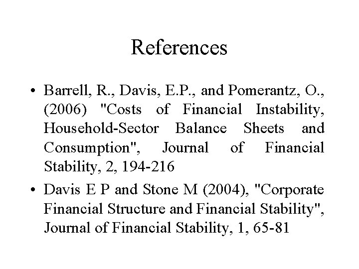 References • Barrell, R. , Davis, E. P. , and Pomerantz, O. , (2006)