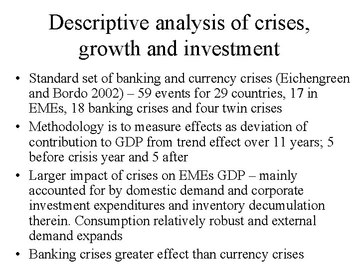Descriptive analysis of crises, growth and investment • Standard set of banking and currency