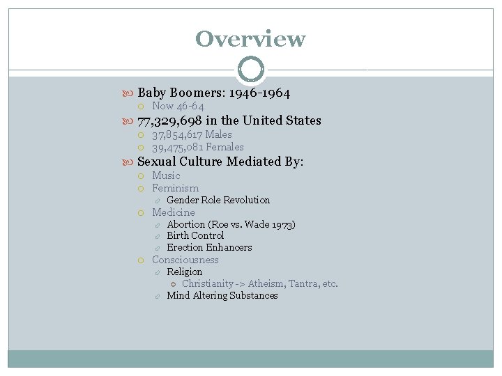 Overview Baby Boomers: 1946 -1964 Now 46 -64 77, 329, 698 in the United