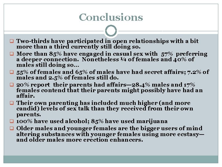 Conclusions q Two-thirds have participated in open relationships with a bit q q q