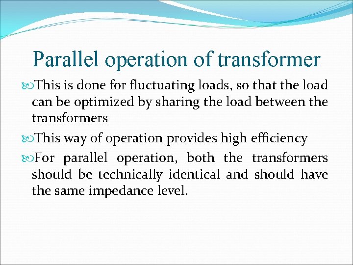 Parallel operation of transformer This is done for fluctuating loads, so that the load