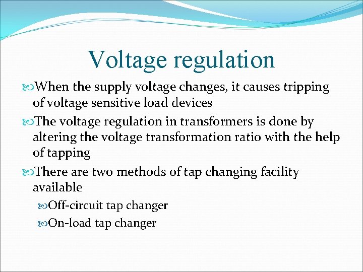 Voltage regulation When the supply voltage changes, it causes tripping of voltage sensitive load