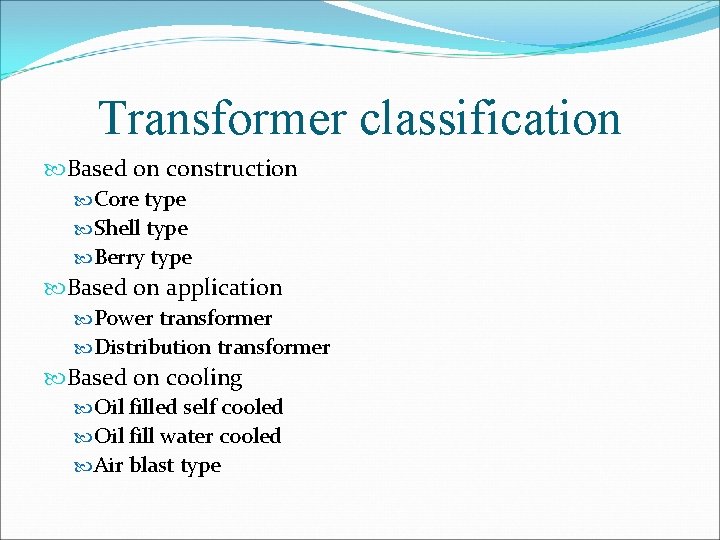 Transformer classification Based on construction Core type Shell type Berry type Based on application