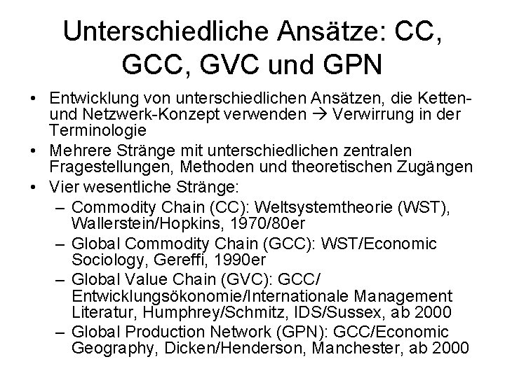 Unterschiedliche Ansätze: CC, GVC und GPN • Entwicklung von unterschiedlichen Ansätzen, die Kettenund Netzwerk-Konzept